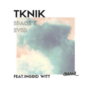 TKNIK - Space 4 Ever (Feat. Ingrid Witt)