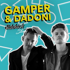 Sidekick Story - Gamper & Dadoni